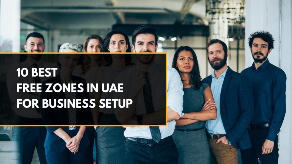 Best Free Zones in UAE for Business Setup