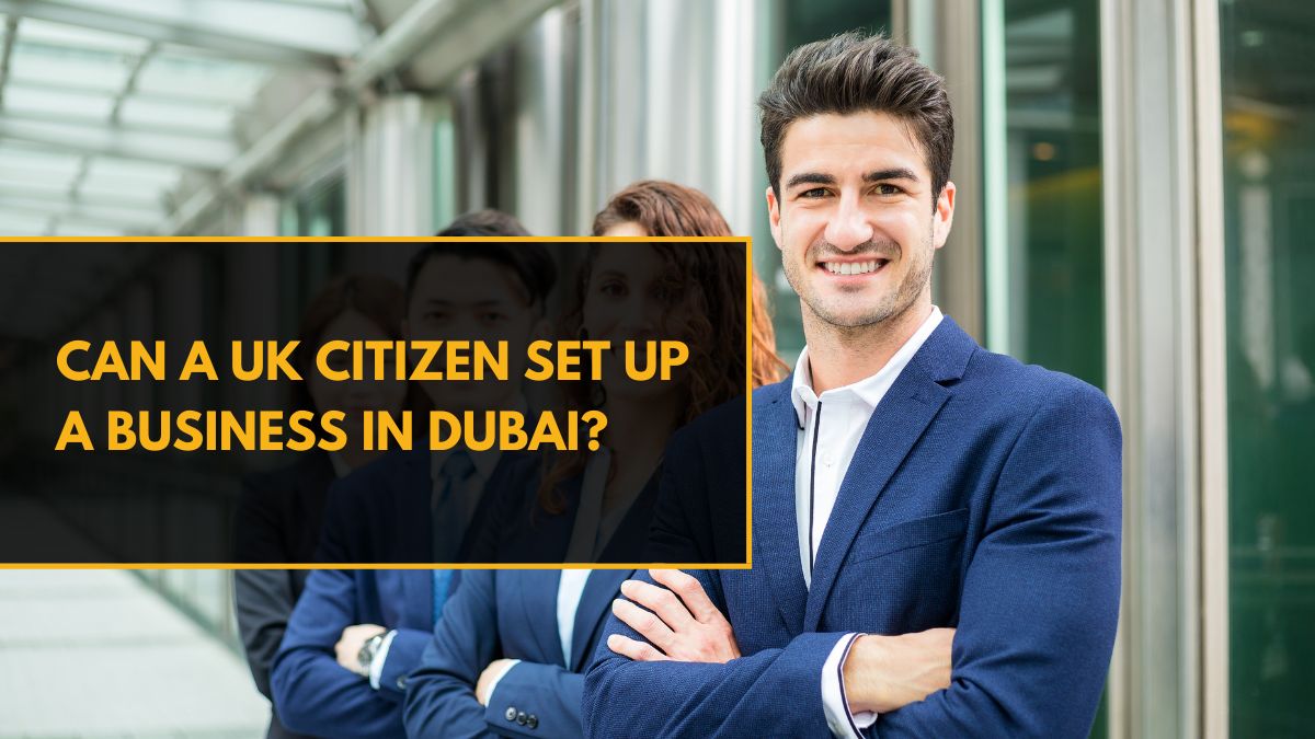 Business Setup in Dubai for UK Citizen
