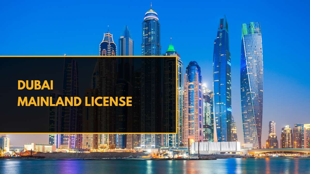 Dubai Mainland License – Cost, Requirements, Benefits