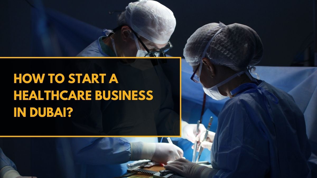 How to Start a Healthcare Business in Dubai?