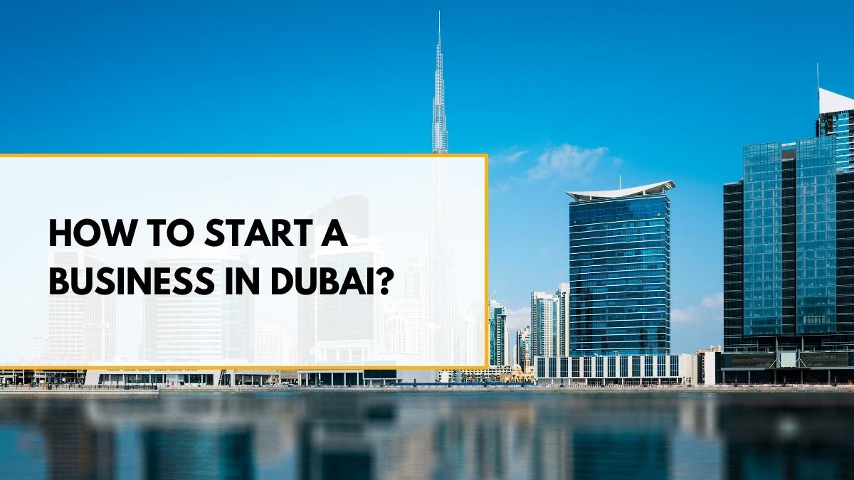 How to Start a Business in Dubai?