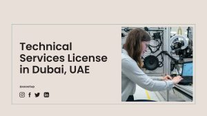 Technical Services License in Dubai, UAE
