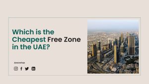 Which is the Cheapest free zone in Dubai, UAE