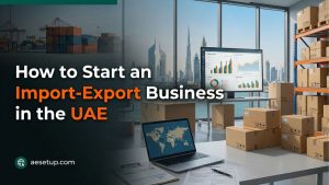 How to Start an Import-Export Business in the UAE 2026