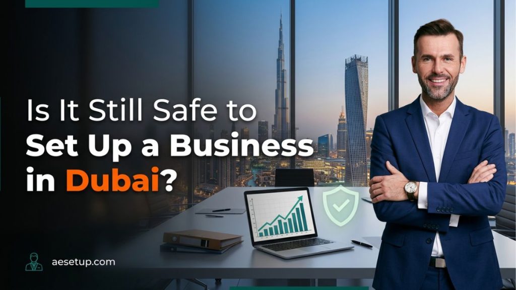 Is It Still Safe to Set Up a Business in Dubai