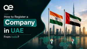 How to Register a Company in the UAE from India – Step-by-Step Guide