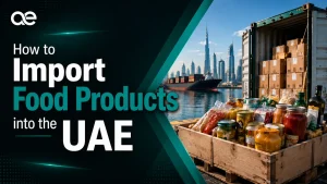 How to Import Food Products into the UAE